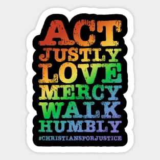 Christians for Justice: Act Justly, Love Mercy, Walk Humbly (distressed rainbow text) Sticker